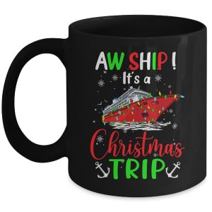 Aw Ship Its A Christmas Trip Cute Cruise Family Friend Xmas Mug