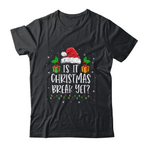 Is It Christmas Break Yet Christmas For Teacher Women Shirt & Sweatshirt