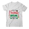 Is It Christmas Break Yet Christmas Funny For Teacher Women