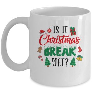 Is It Christmas Break Yet Christmas Funny For Teacher Women Mug