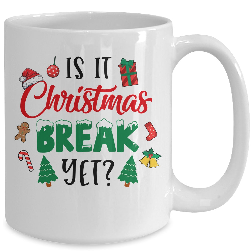 Is_It_Christmas_Break_Yet_Christmas_Funny_For_Teacher_Women_Mug_15oz_Mug_White_back.jpg