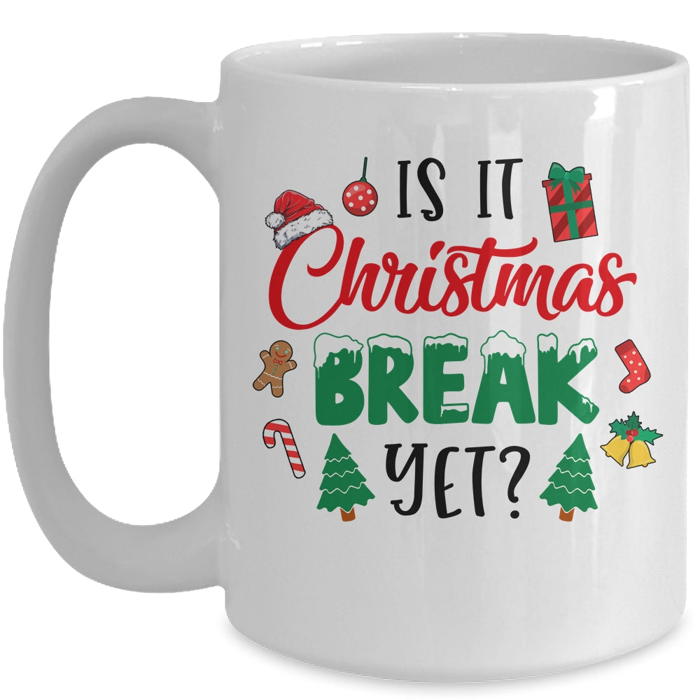 Is_It_Christmas_Break_Yet_Christmas_Funny_For_Teacher_Women_Mug_15oz_Mug_White_front.jpg