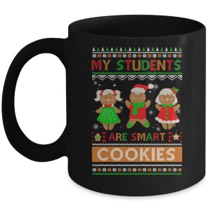 My Students Are Smart Cookies For Ugly Christmas Teacher Mug