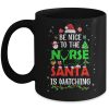 Nurse Christmas Be Nice To The Nurse Santa Is Watching Mug