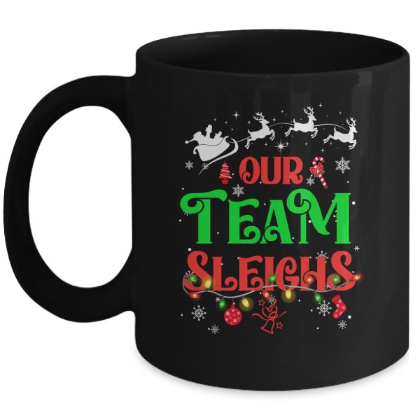 Our_Team_Sleighs_Christmas_Reindeers_Santas_Workers_Office_Mug_11oz_Mug_Black_front.jpg